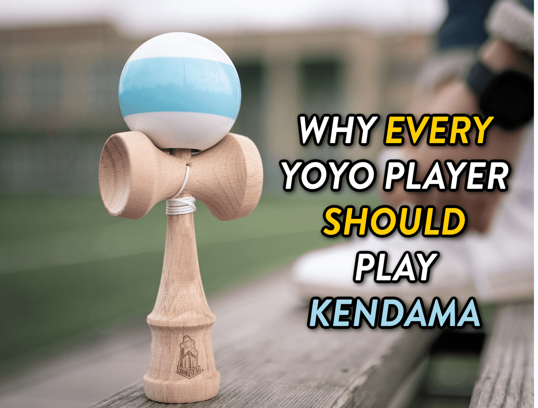Why Every Yoyo Player Should Play Kendama Cover Yoyofactory Kendama White Blue